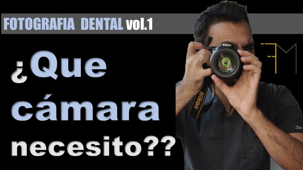 Fotografía Dental - ¿ Que cámara de foto necesito?